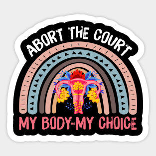 ABORT THE COURT MY BODY MY CHOICE Sticker